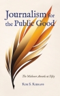 Journalism for the Public Good: The Michener Awards at Fifty Cover Image