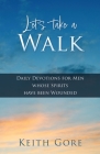 Let's take a Walk: Daily Devotions for Men whose Spirits have been Wounded Cover Image