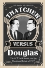 Thatcher versus Douglas: The CCF, the Liberals, and the Mossbank Debate of 1957 By M. G. Bucholtz Cover Image