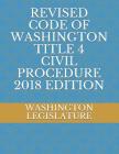 Revised Code of Washington Title 4 Civil Procedure 2018 Edition Cover Image