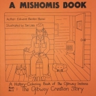 A Mishomis Book, A History-Coloring Book of the Ojibway Indians: Book 1: The Ojibway Creation Story By Edward Benton-Banai, Joe Liles (Illustrator) Cover Image
