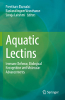 Aquatic Lectins: Immune Defense, Biological Recognition and Molecular Advancements By Preetham Elumalai (Editor), Baskaralingam Vaseeharan (Editor), Sreeja Lakshmi (Editor) Cover Image