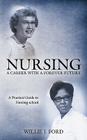 Nursing; A Career with a Forever Future: A Practical Guide to Nursing School Cover Image