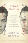 Brave Genius: A Scientist, a Philosopher, and Their Daring Adventures from the French Resistance to the Nobel Prize By Sean B. Carroll Cover Image