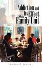 Addiction and Its Effect on the Family Unit By Andre Gilchrist Cover Image