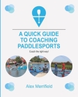 A Quick Guide to Coaching Paddlesports By Alex Merrifield Cover Image