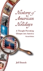 History of American Holidays: A Thought-Provoking Glimpse into America By Jeff Bensch Cover Image