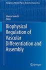 Biophysical Regulation of Vascular Differentiation and Assembly (Biological and Medical Physics: Biomedical Engineering) Cover Image