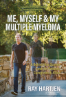 Me, Myself & My Multiple Myeloma: A Behind-The-Scenes Look for Patients, Caregivers & Allies Cover Image