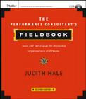 The Performance Consultant's Fieldbook: Tools and Techniques for Improving Organizations and People [With CDROM] (Essential Knowledge Resource) Cover Image