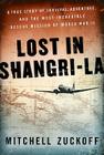 Lost in Shangri-La: A True Story of Survival, Adventure, and the Most Incredible Rescue Mission of World War II Cover Image