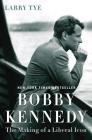 Bobby Kennedy: The Making of a Liberal Icon Cover Image