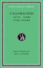 Aetia. Iambi. Lyric Poems (Loeb Classical Library) By Callimachus, Dee L. Clayman (Editor), Dee L. Clayman (Translator) Cover Image