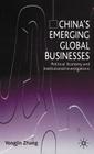 China's Emerging Global Businesses: Political Economy and Institutional Investigations Cover Image
