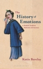 The History of Emotions: A Student Guide to Methods and Sources By Katie Barclay Cover Image