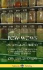 Pow-Wows, or Long-Lost Friend: A Collection of Folk Medicinal Cures and Remedies, for Man as Well as Animals (Hardcover) By John George Hohman Cover Image