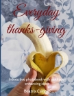 Everyday thanks-giving: Interactive photobook with gratitude-enhancing ideas Cover Image