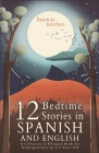 Buenas Noches: 12 Spanish to English Bedtime Stories A Collection of Bilingual Books for Kindergarteners up to 6 Years Old Cover Image