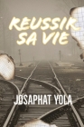 Reussir Sa Vie By Josaphat Yola Cover Image