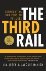 The Third Rail: Confronting Our Pension Failures By Jim Leech Cover Image