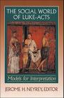 The Social World of Luke-Acts: Models for Interpretation By Jerome H. Neyrey (Editor) Cover Image