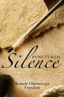 Punctured Silence: A collection of irrepressible poems By Kolade Olanrewaju Freedom Cover Image