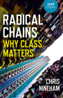 Radical Chains: Why Class Matters By Chris Nineham Cover Image