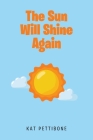 The Sun Will Shine Again By Kat Pettibone Cover Image