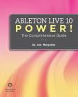 Ableton Live 10 Power!: The Comprehensive Guide By Jon Margulies Cover Image