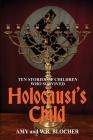 Holocaust's Child: Ten Stories of Children Who Survived By W. R. Blocher, Amy Blocher Cover Image