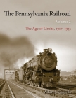 The Pennsylvania Railroad: The Age of Limits, 1917-1933 (Railroads Past and Present) By Albert J. Churella Cover Image