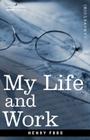 My Life and Work By Henry Ford Cover Image