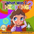 What Was I Thinking Cover Image