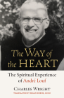 The Way of the Heart: The Spiritual Experience of André Louf (Monastic Wisdom) Cover Image