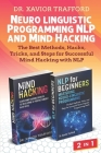 Neuro-linguistic Programming (NLP) and Mind Hacking 2 in 1: The Best Methods, Hacks, Tricks, and Steps for Successful Mind Hacking with NLP Cover Image