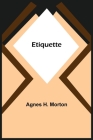 Etiquette By Agnes H. Morton Cover Image