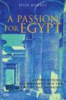A Passion for Egypt: Arthur Weigall, Tutankhamun and the 'Curse of the Pharaohs' By Julie Hankey Cover Image