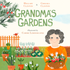 Grandma's Gardens By Hillary Clinton, Chelsea Clinton, Carme Lemniscates (Illustrator) Cover Image