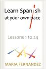 Learn Spanish at your own pace: Lessons 1 to 24 By Maria Fernandez Cover Image
