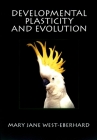 Developmental Plasticity and Evolution By Mary Jane West-Eberhard Cover Image