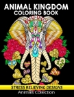 Animal Kingdom Coloring Book: Adorable Animals Adults Coloring Book Stress Relieving Designs Patterns By Firework Publishing Cover Image