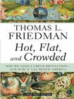 Hot, Flat, and Crowded: Why We Need a Green Revolution - And How It Can Renew America By Thomas L. Friedman Cover Image