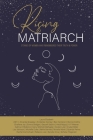 Rising Matriarch: Stories of women who remembered their truth and power By Laura Elizabeth (Compiled by) Cover Image