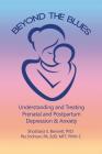 Beyond the Blues: Understanding and Treating Prenatal and Postpartum Depression & Anxiety (2019) By Shoshana Bennett, Pec Indman Edd Mft Cover Image