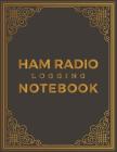 Ham Radio Logging Notebook: HAM Radio Log Book; Logbook for Ham Radio Operators; Amateur Ham Radio Station Log Book; Ham Radio Contact Keeper; Ham By Radio World Journal Cover Image