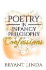 Poetry In Infancy: Philosophy Of Confessions By Bryant Linda Cover Image