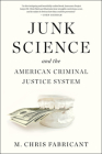 Junk Science and the American Criminal Justice System By M. Chris Fabricant Cover Image