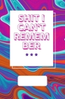 Shit i can't remember By Star Note Books Cover Image