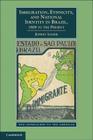 Immigration, Ethnicity, and National Identity in Brazil, 1808 to the Present (New Approaches to the Americas) By Jeffrey Lesser Cover Image