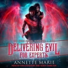 Delivering Evil for Experts By Annette Marie, Cris Dukehart (Read by), Teddy Hamilton (Read by) Cover Image